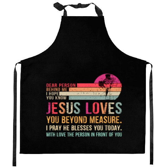 Dear Person Behind Me I Hope You Know Jesus Loves Kitchen Aprons