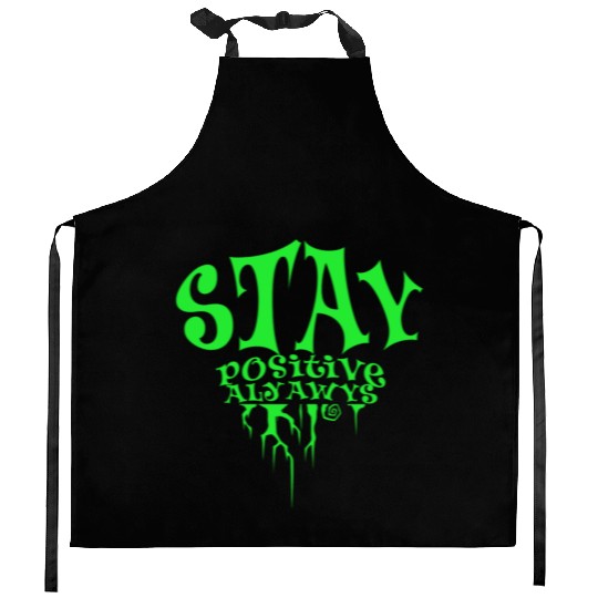 stay positive Kitchen Aprons