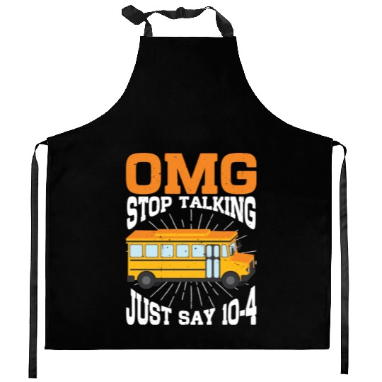 Omg Stop Talking, Just Say 10-4 3 Kitchen Aprons