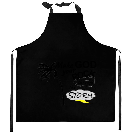 Make God your Rock in the Storm Kitchen Aprons