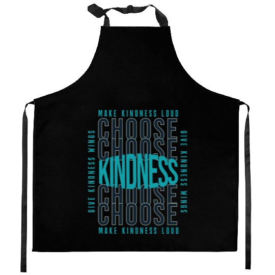 Choose Kindness Make Kindness Loud Give Kindness Kitchen Aprons
