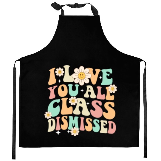 I Love You All Class Dismissed Groovy Kitchen Aprons