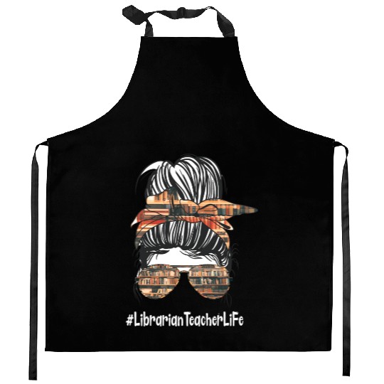 Librarian Teacher Life Back To School Messy Bun Kitchen Aprons