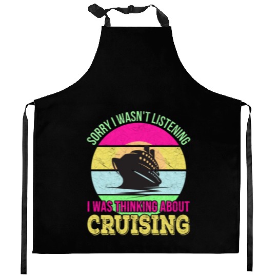 Sorry I wasn't listening, I was thinking Cruise Kitchen Aprons