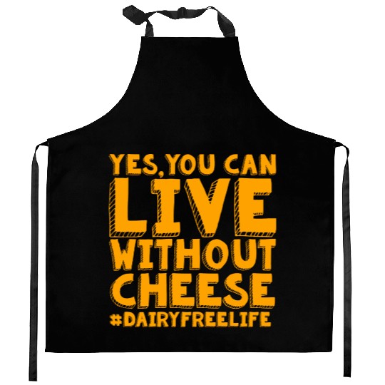 Yes You Can Live Without Cheese Dairy Free Kitchen Aprons