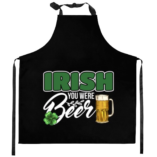 Irish You Were Beer Design For Beer Lover Kitchen Aprons