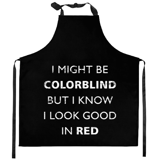 Colorblind I Might Be Colorblind But I Know I Look Kitchen Aprons