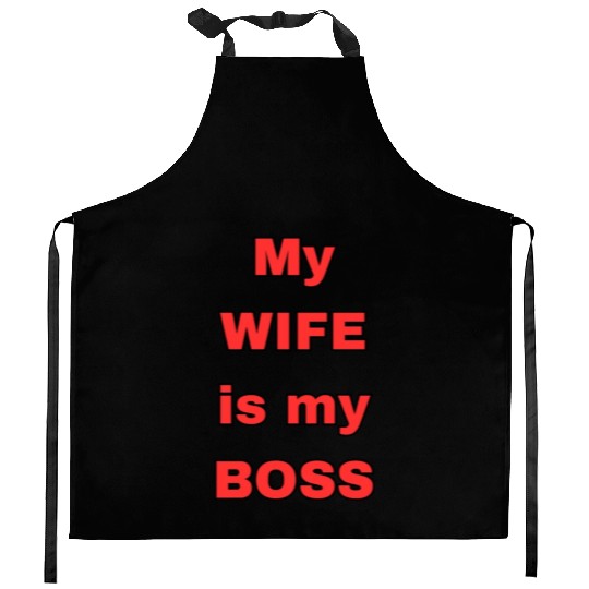 My WIFE is my BOSS Kitchen Aprons
