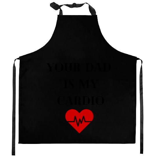 Your Dad Is My Cardio Kitchen Aprons
