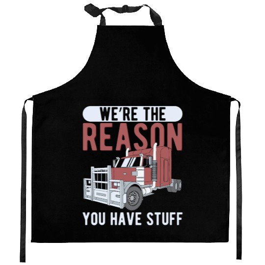 Trucker The Reason You Have Stuff Truck Driver Kitchen Aprons