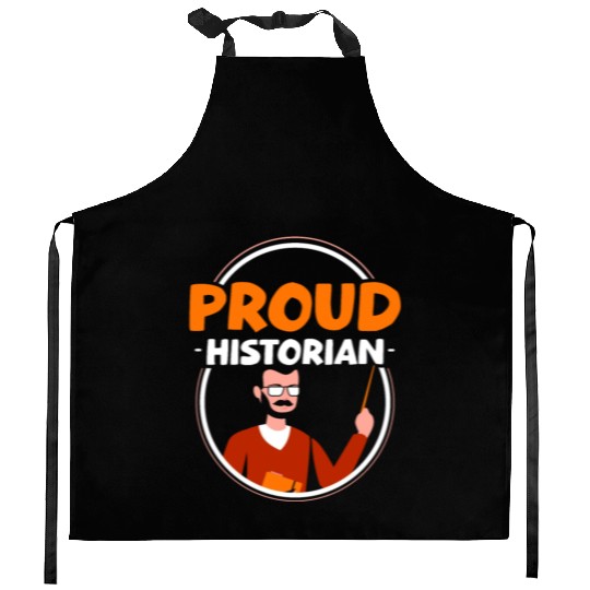 Proud Historian Historic Job Teacher History Kitchen Aprons