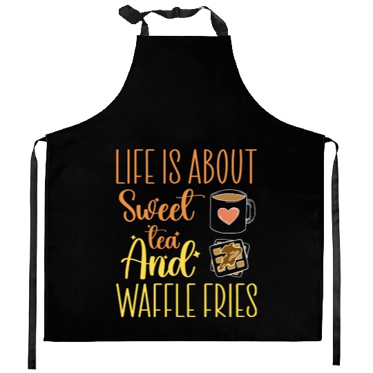 Life Is About Sweet Tea And Waffle Fries Kitchen Aprons