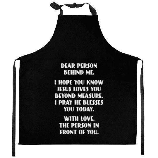 Dear Person Behind Me I Hope You Know Jesus Loves Kitchen Aprons