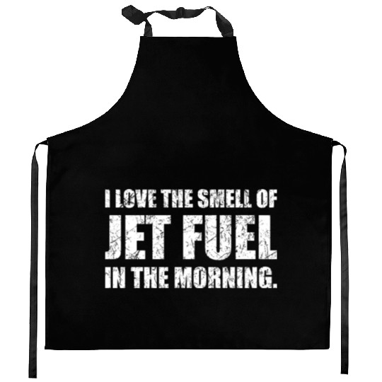 I Love The Smell Of Jet Fuel In The Morning Funny Kitchen Aprons