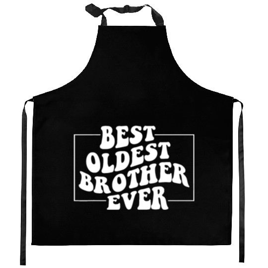 Best Oldest Brother Ever, Funny Big Brother Older Kitchen Aprons