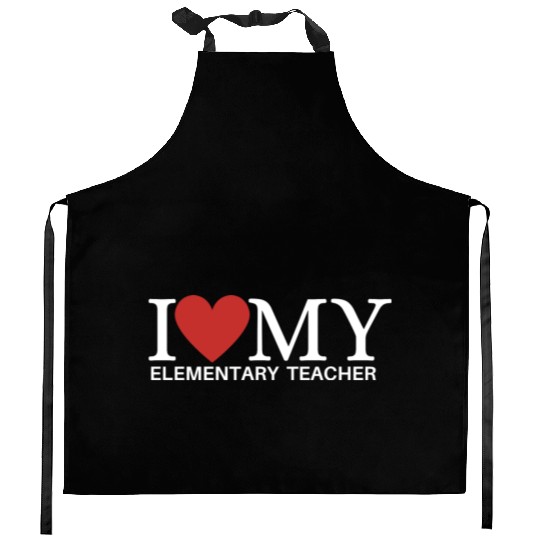 I LOVE MY ELEMENTARY TEACHER Kitchen Aprons