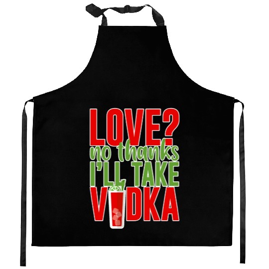 Love, No Thanks, I'll Take Vodka 2 Kitchen Aprons
