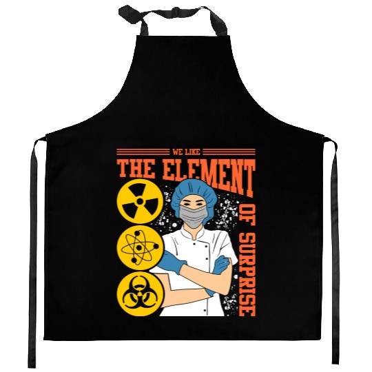 We Like The Element Of Surprise Kitchen Aprons