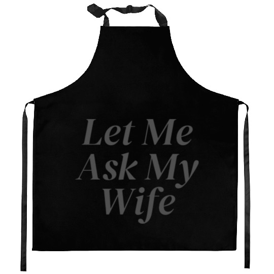 Let Me Ask My Wife Kitchen Aprons