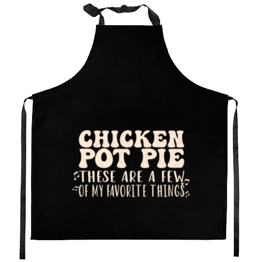 Chicken Pot Pie, My Favorite Things Kitchen Aprons