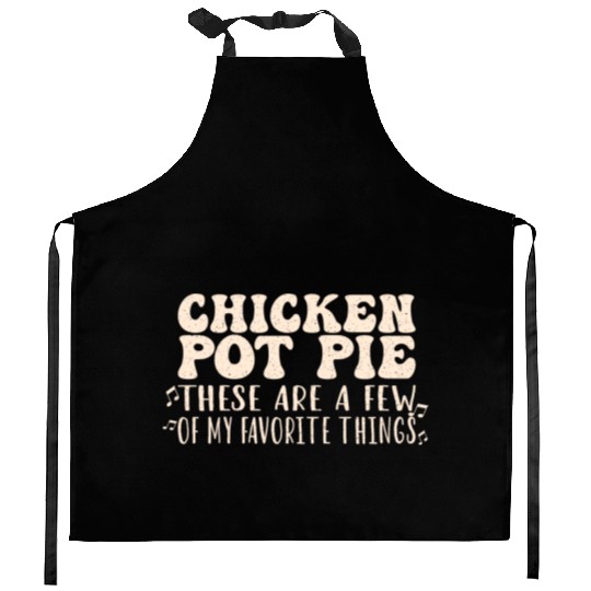 Chicken Pot Pie, My Favorite Things Kitchen Aprons