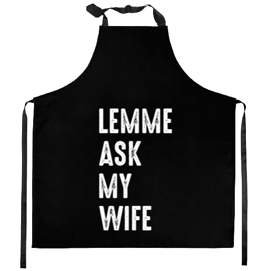 Let Me Ask My Wife Kitchen Aprons