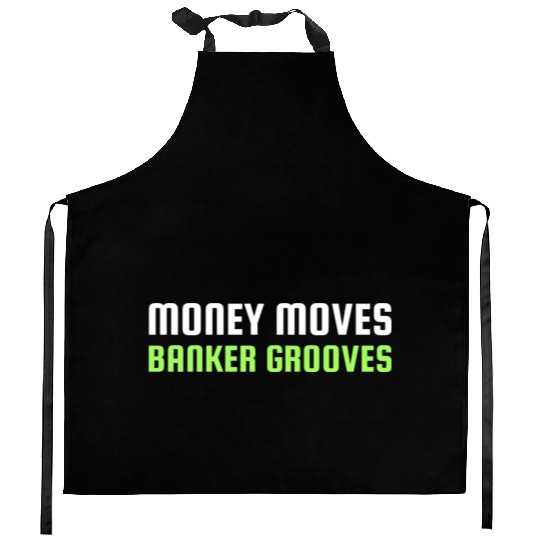 MONEY MOVES BANKER GROOVES Kitchen Aprons