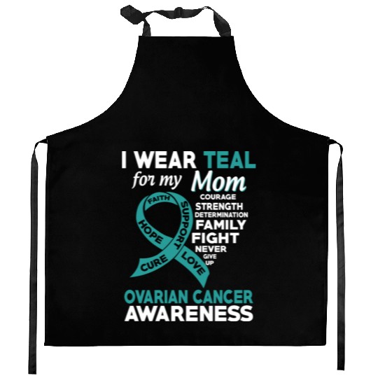 I Wear Teal For My Mom Ovarian Cancer Awareness Kitchen Aprons