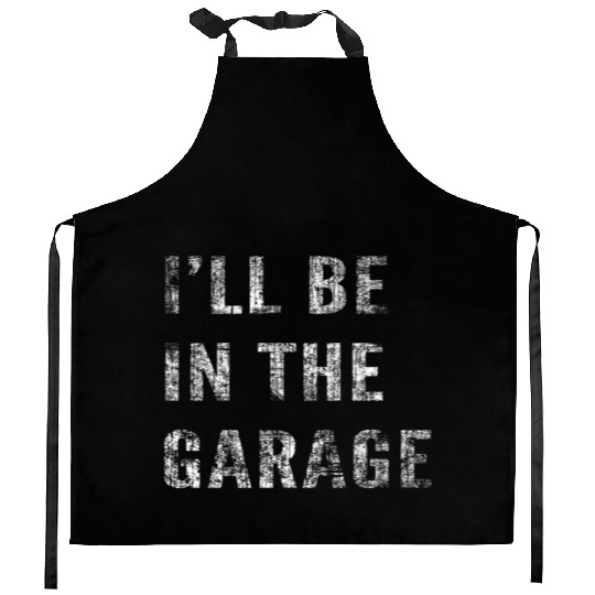 Funny Car Guy, Mechanic, I'll Be In The Garage Kitchen Aprons