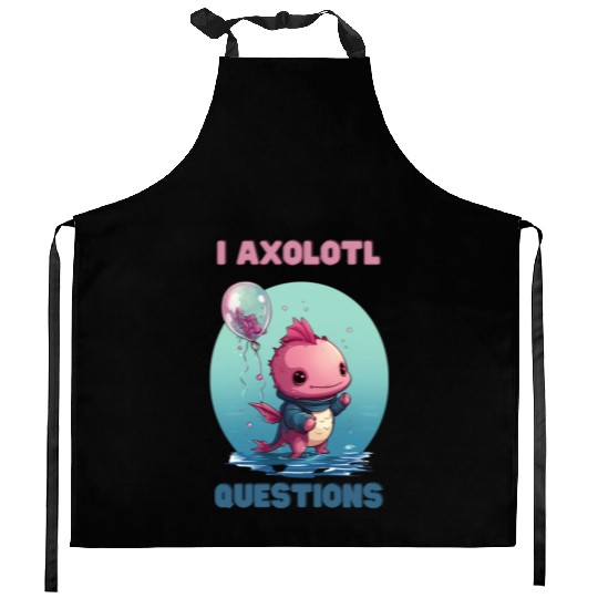 I Axolotl Questions Cute Axolotl Kawaii Kitchen Aprons