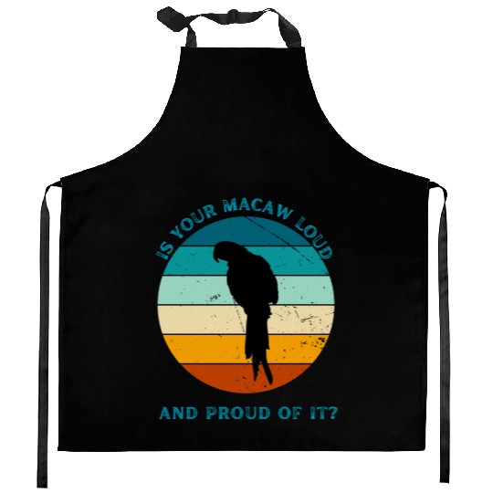 IS YOUR MACAW LOUD Kitchen Aprons