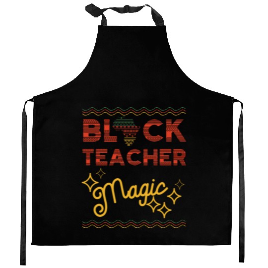 Black Teacher Magic Black History Melanin Kitchen Aprons