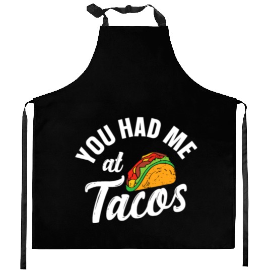 Cinco De Mayo, Taco You Had Me At Tacosyou hadme a Kitchen Aprons