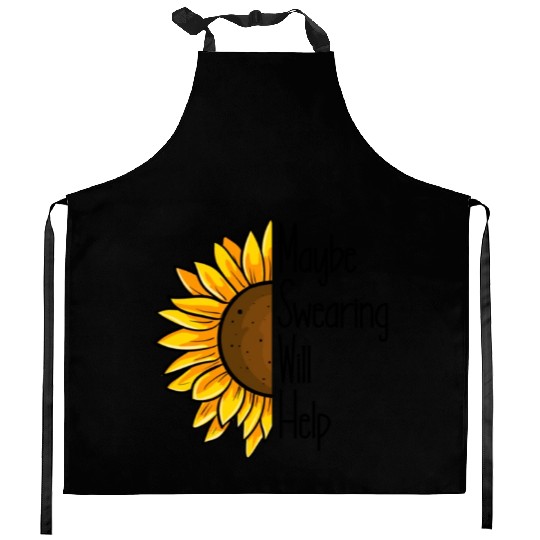 Maybe Swearing Will Help Sunflower Swearing Helps Kitchen Aprons