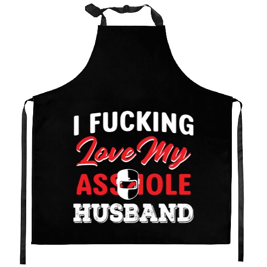 I Fucking Love My Asshole Husband Kitchen Aprons