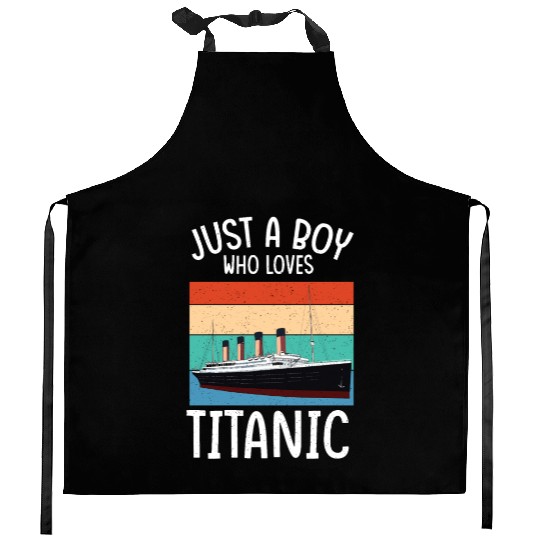 Ship Just A Boy Who Loves Titanic Boat Titanic Boy Kitchen Aprons