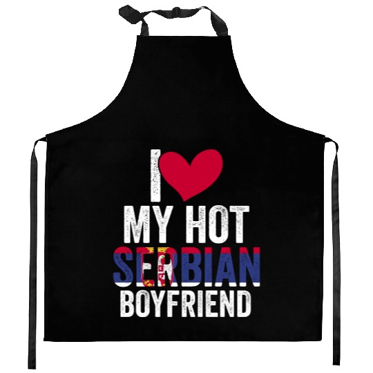 Awesome I Love My Hot Serbian Boyfriend For A Kitchen Aprons