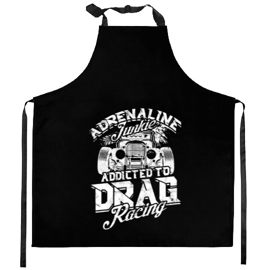 Adrenaline Junkie: Addicted to Drag Racing - Drag Kitchen Aprons