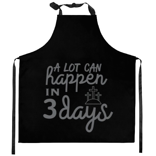 A Lot Can Happen In 3 Days Resurrection Easter Kitchen Aprons