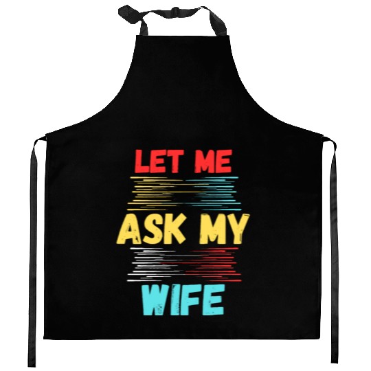 Let Me Ask My Wife Kitchen Aprons