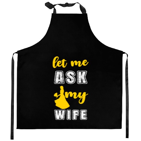Let me ask my wife Kitchen Aprons