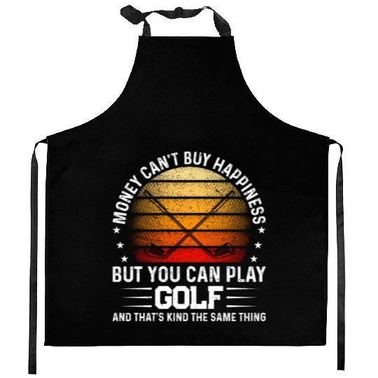 Money Can't Buy Happiness But You Can Play Golf - Kitchen Aprons