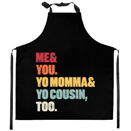 Me You Yo Momma Yo Cousin Too (Sunset) Kitchen Aprons