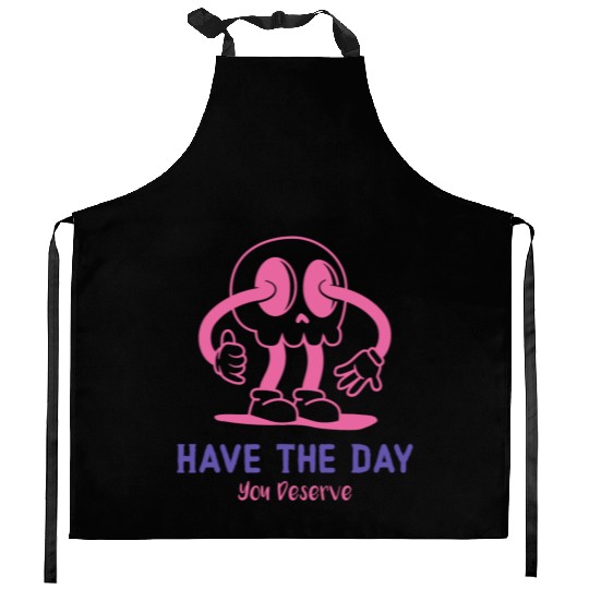Have The Day You Deserve, cute skull, sarcastic Kitchen Aprons