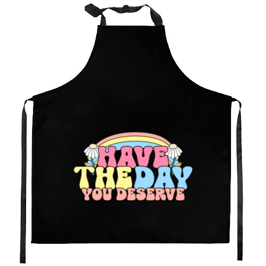 Have The Day You Deserve, daisy flower, retro groo Kitchen Aprons
