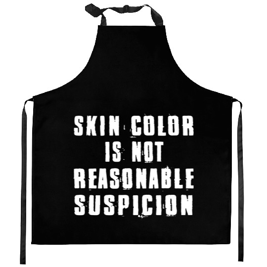 Skin Color Is Not Reasonable Suspicion Kitchen Aprons