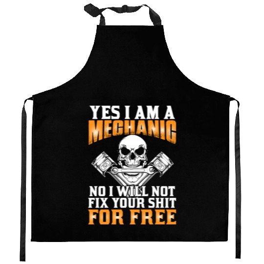 Yes I Am A Mechanic No I Will Not Fix Your Shit Kitchen Aprons