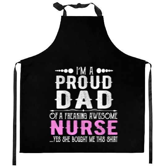 I m A Proud Dad Of Freaking Awesome Nurse Kitchen Aprons