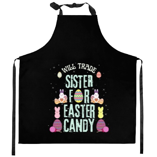 Will Trade Sister For Easter Candy Kitchen Aprons