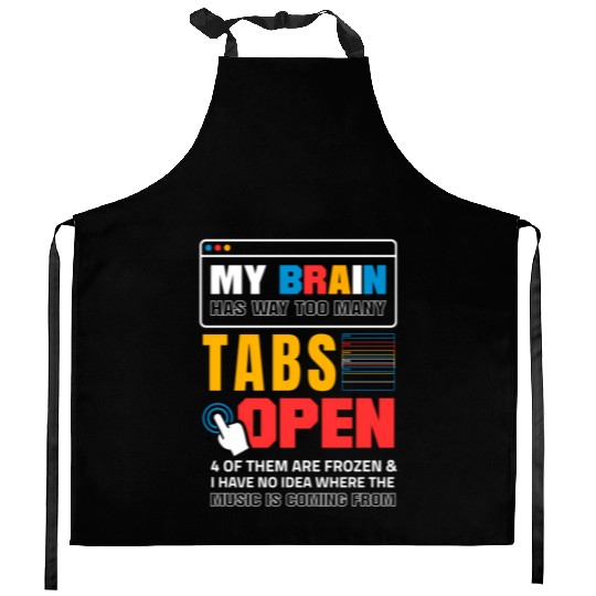 My Brain Has Too Many Tabs Open For A Software Kitchen Aprons